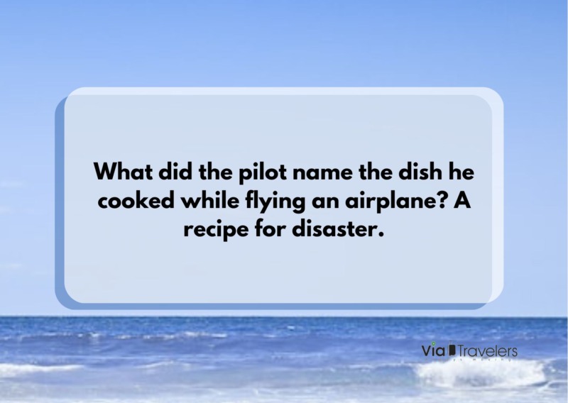 What did the pilot name the dish he cooked while flying an airplane? A recipe for disaster. Travel joke